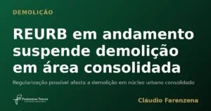 Capa sobre REURB em andamento que suspende demolicao em area urbana consolidada, informe do escritorio Farenzena Tonon Advogados