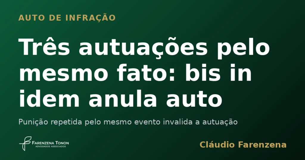 Auto de infração ambiental anulado por bis in idem, informe do escritório Farenzena Tonon Advogados