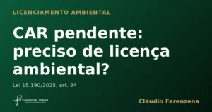 CAR pendente e dispensa de licenciamento ambiental