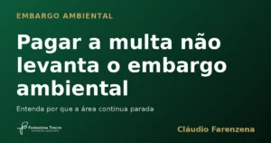 Pagar a multa ambiental nao levanta o embargo ambiental