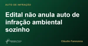 Capa do artigo: Edital não anula auto de infração ambiental sozinho