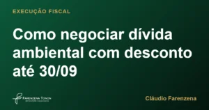 Como negociar dívida ambiental com desconto até 30/09