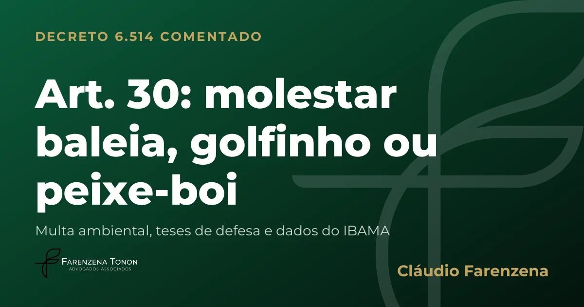 Capa do art. 30 do Decreto 6.514/2008 comentado: molestar baleia, golfinho ou peixe-boi