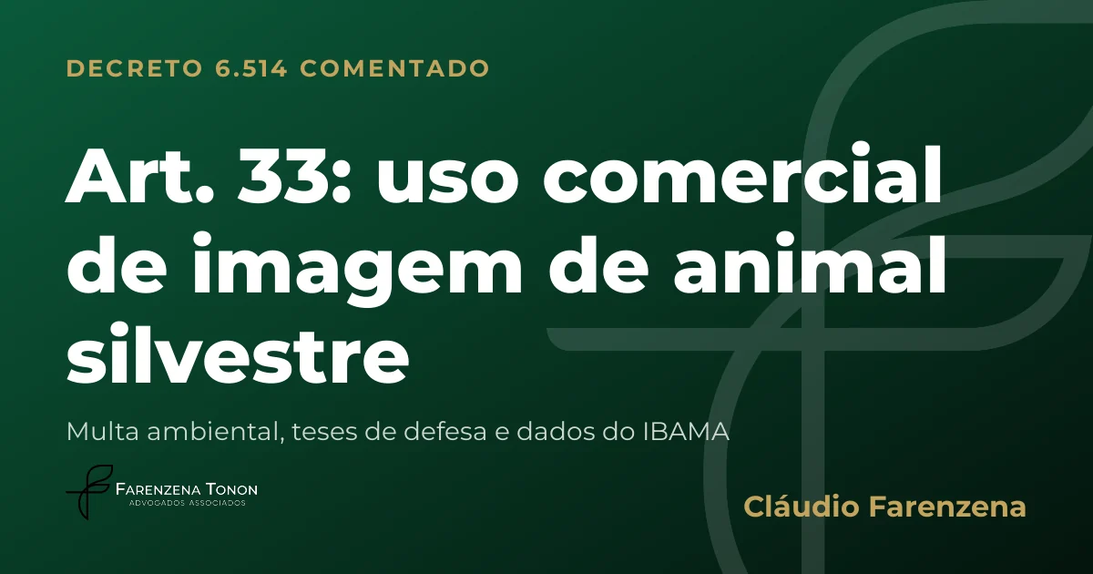 Capa do art. 33 do Decreto 6.514/2008 comentado: uso comercial de imagem de animal silvestre