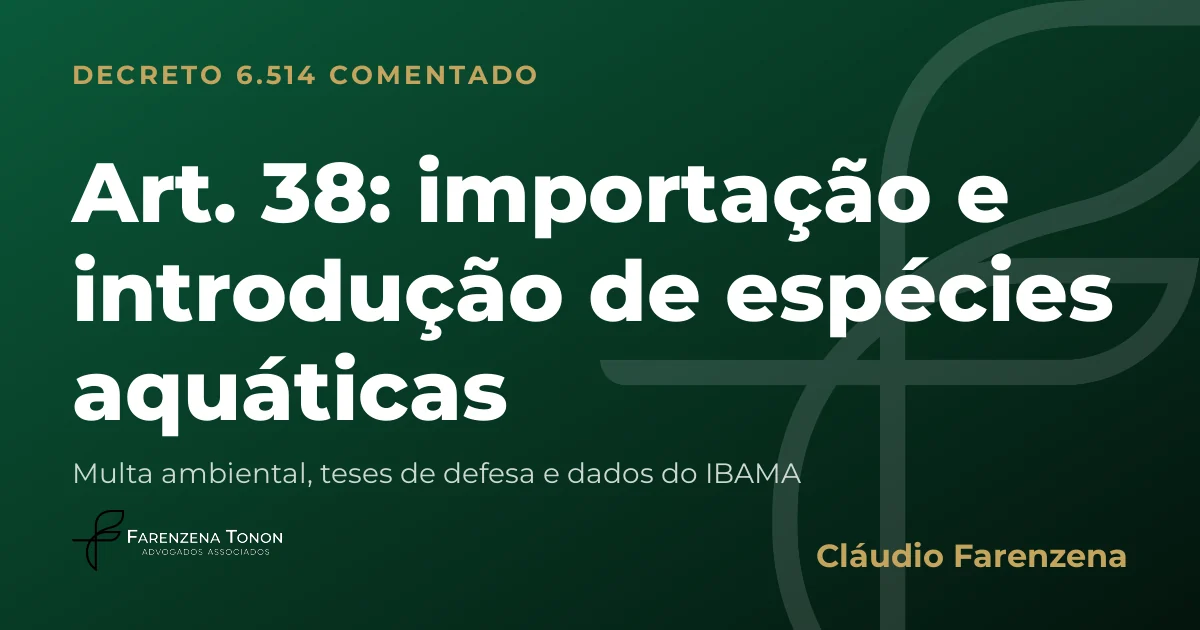 Capa do art. 38 do Decreto 6.514/2008 comentado: importação e introdução de espécies aquáticas