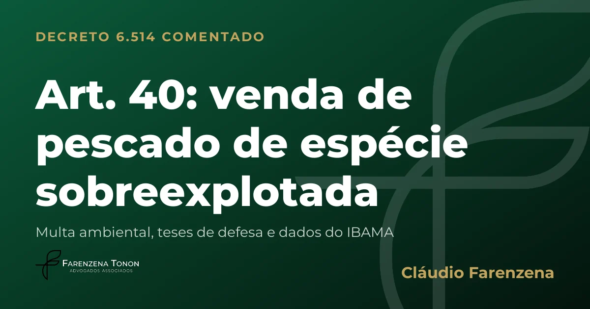 Capa do art. 40 do Decreto 6.514/2008 comentado: venda de pescado de espécie sobreexplotada