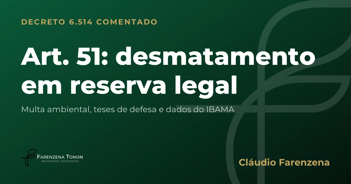 Capa do art. 51 do Decreto 6.514/2008 comentado: desmatamento em reserva legal