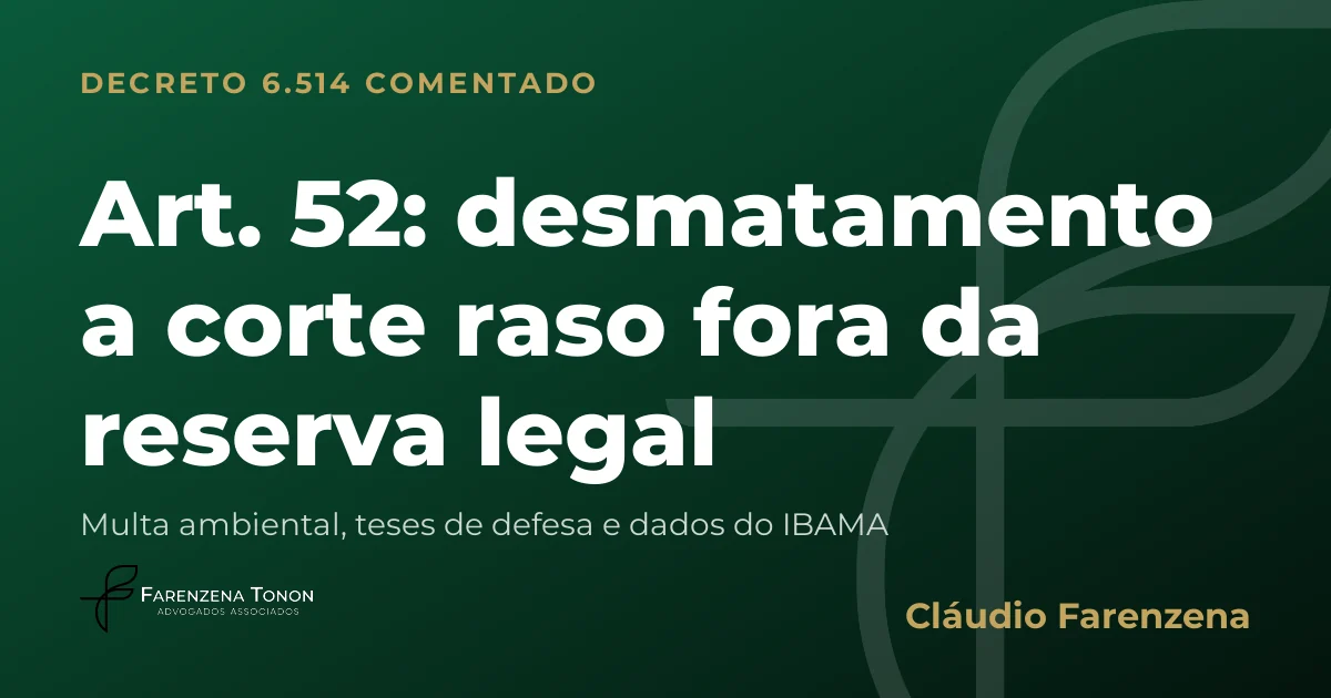 Capa do art. 52 do Decreto 6.514/2008 comentado: desmatamento a corte raso fora da reserva legal