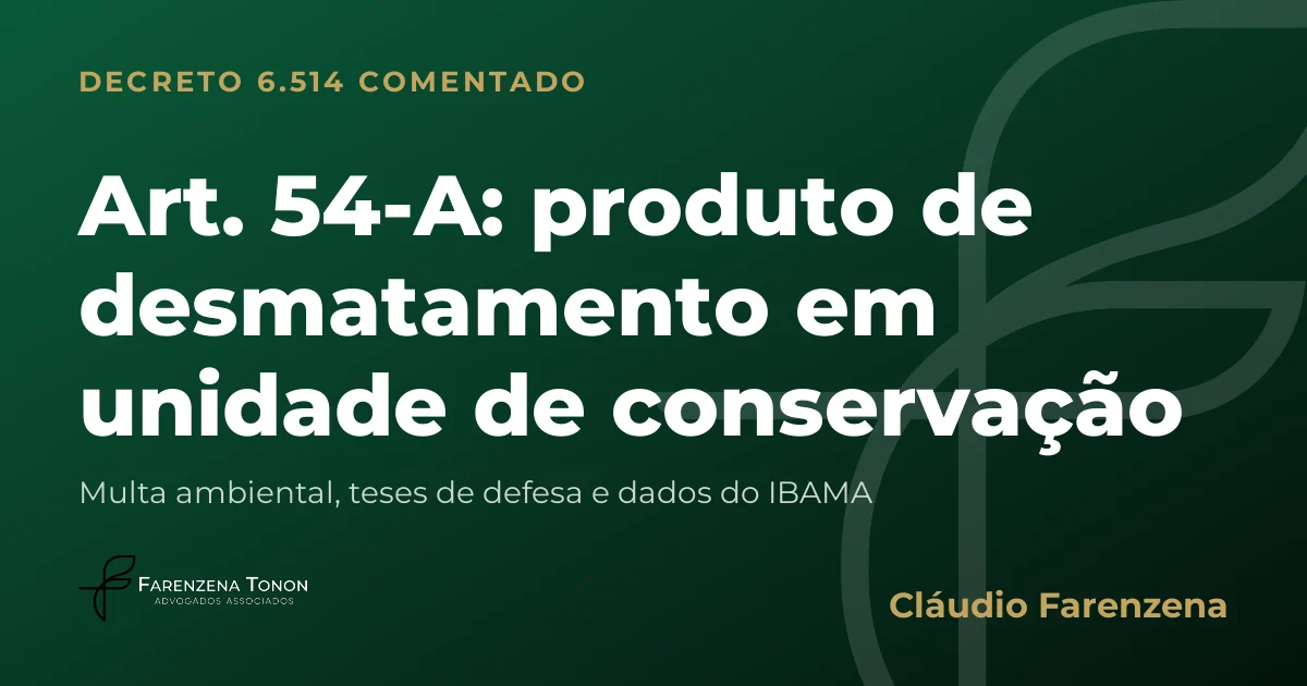 Capa do art. 54-A do Decreto 6.514/2008 comentado: produto de desmatamento em unidade de conservação