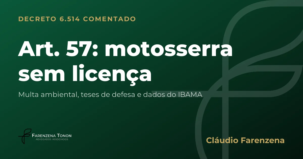 Capa do art. 57 do Decreto 6.514/2008 comentado: motosserra sem licença