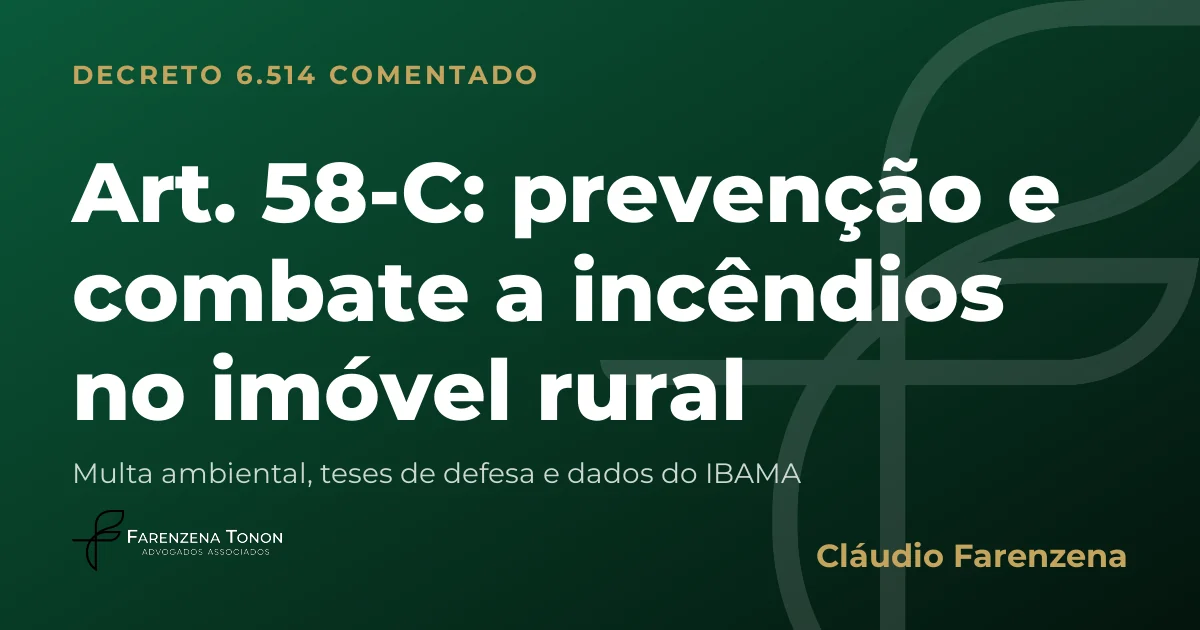 Capa do art. 58-C do Decreto 6.514/2008 comentado: prevenção e combate a incêndios no imóvel rural