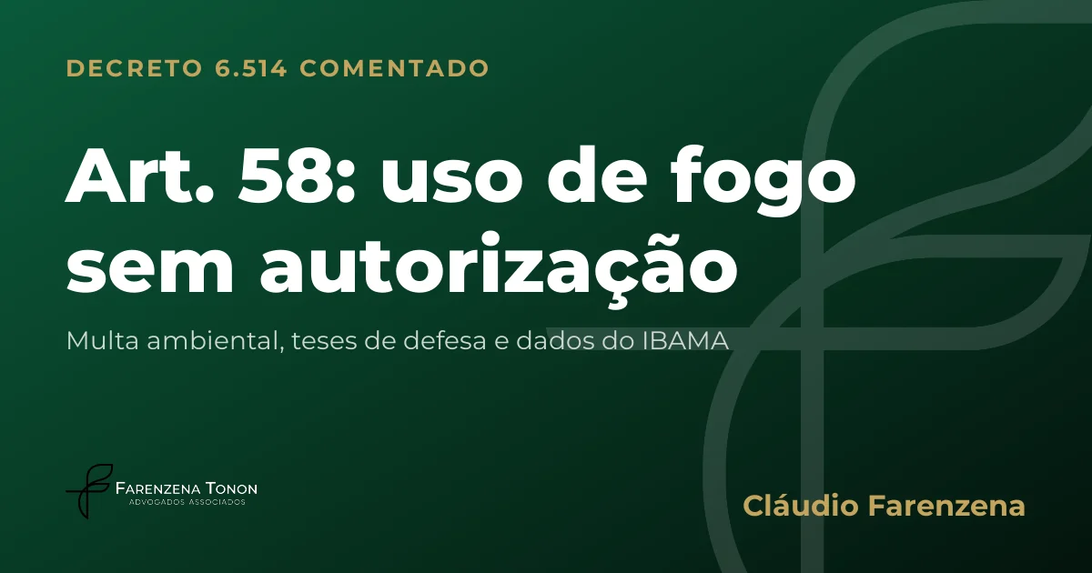 Capa do art. 58 do Decreto 6.514/2008 comentado: uso de fogo sem autorização
