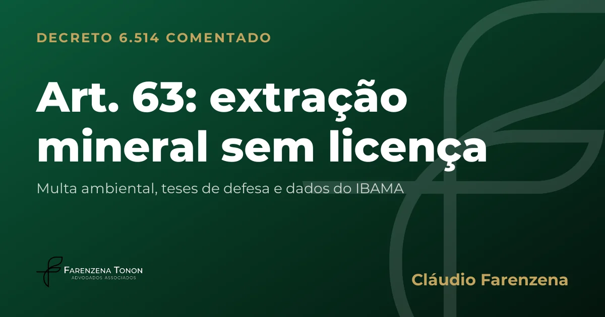Capa do art. 63 do Decreto 6.514/2008 comentado: extração mineral sem licença