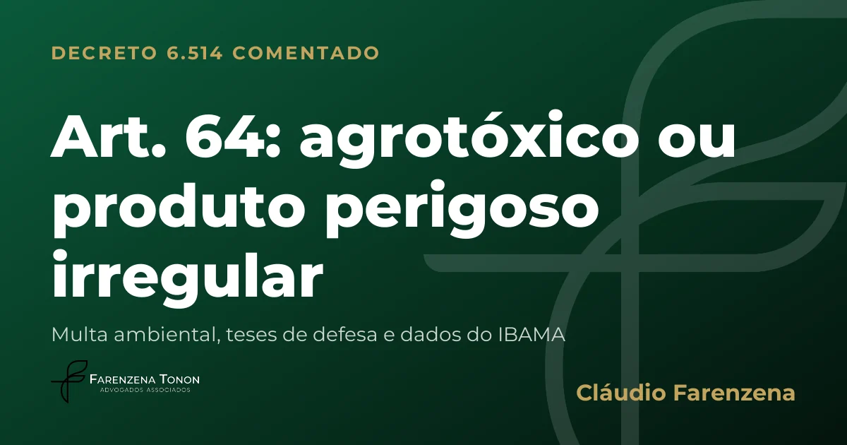 Capa do art. 64 do Decreto 6.514/2008 comentado: agrotóxico ou produto perigoso irregular