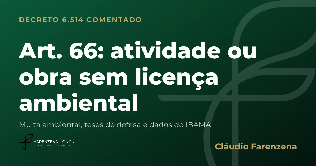 Capa do art. 66 do Decreto 6.514/2008 comentado: multa ambiental por atividade ou obra sem licença ambiental