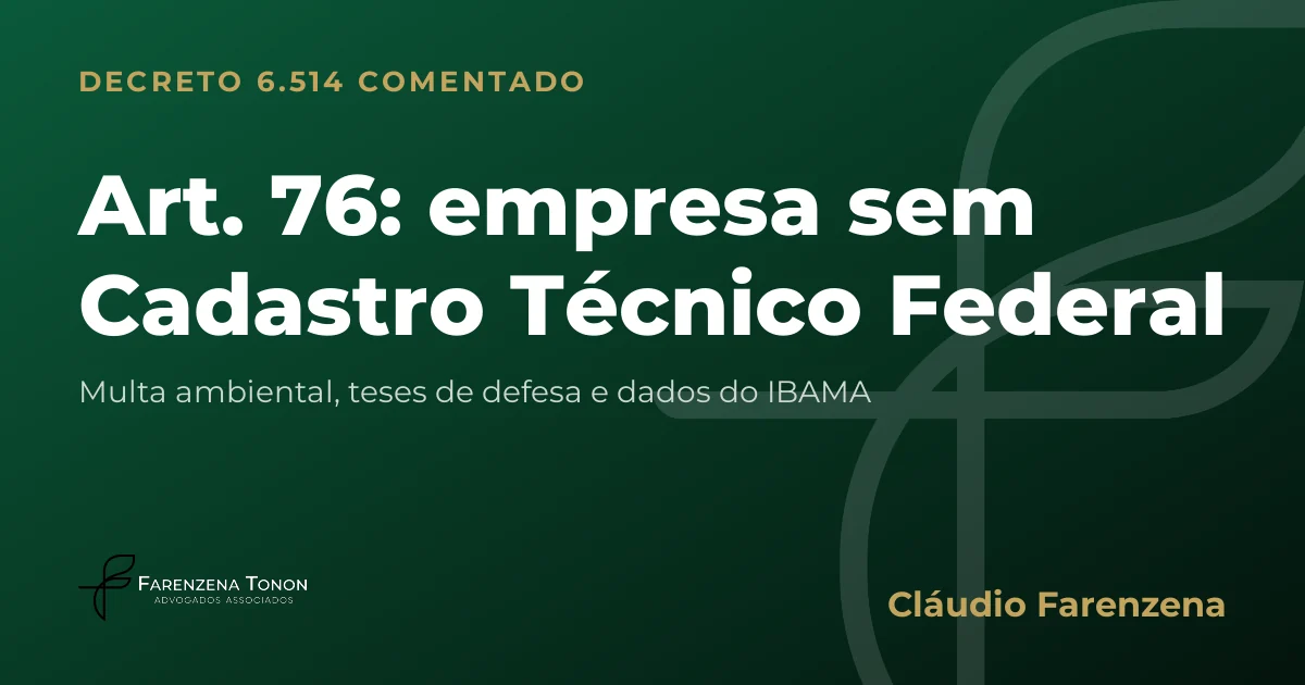 Capa do art. 76 do Decreto 6.514/2008 comentado: multa ambiental por falta de inscrição no Cadastro Técnico Federal