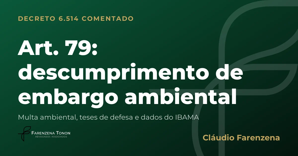 Capa do art. 79 do Decreto 6.514/2008 comentado: multa ambiental por descumprimento de embargo ambiental