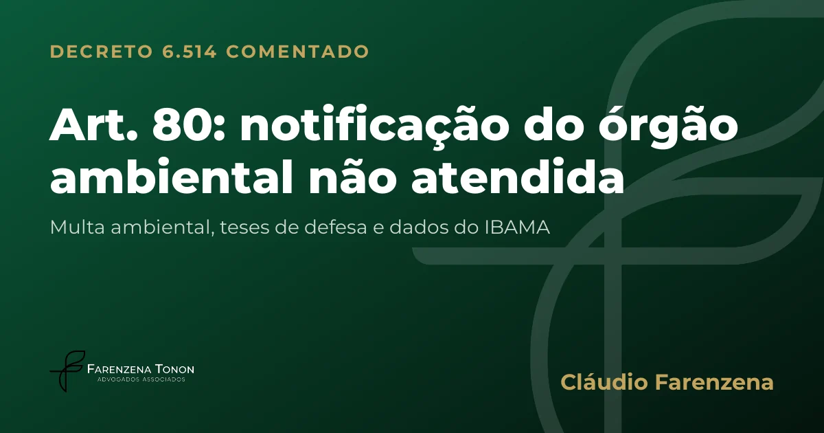 Capa do art. 80 do Decreto 6.514/2008 comentado: notificação do órgão ambiental não atendida