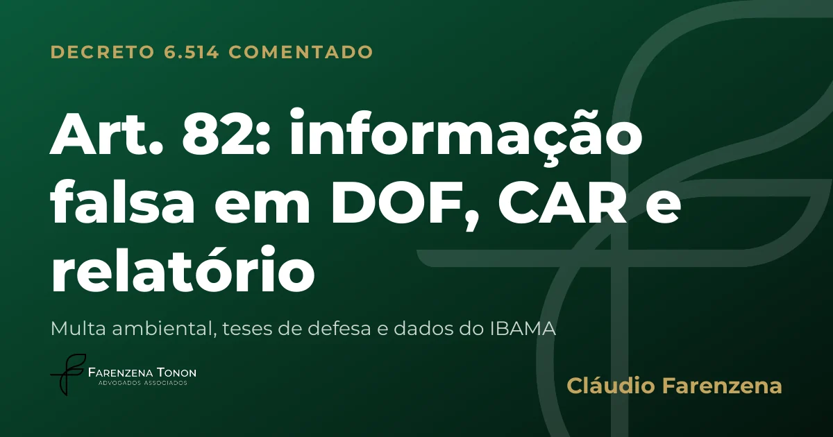 Capa do art. 82 do Decreto 6.514/2008 comentado: multa ambiental por informação falsa em DOF, CAR e relatório