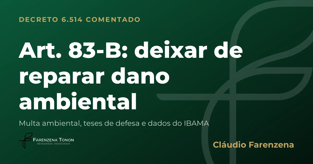 Capa do art. 83-B do Decreto 6.514/2008 comentado: deixar de reparar dano ambiental