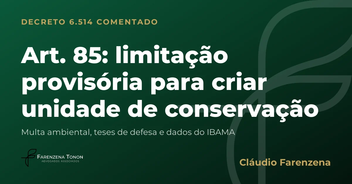 Capa do art. 85 do Decreto 6.514/2008 comentado: limitação provisória para criar unidade de conservação