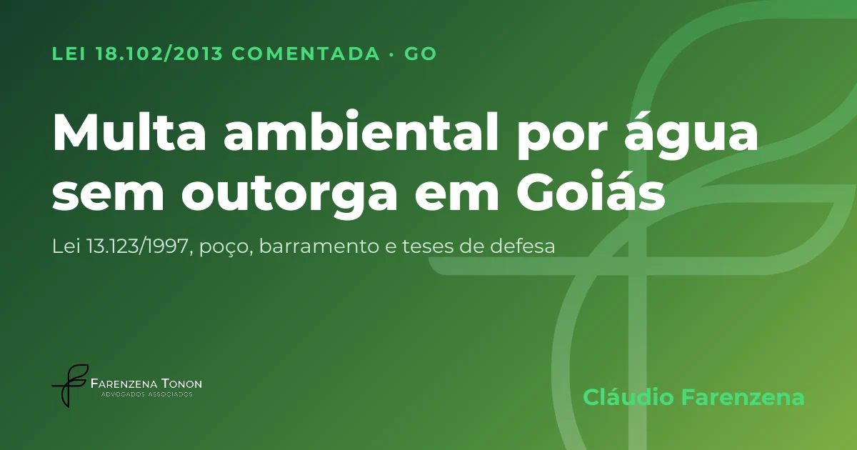 Capa: multa ambiental por uso de água sem outorga, poço e barramento em Goiás, pela Lei 18.102/2013