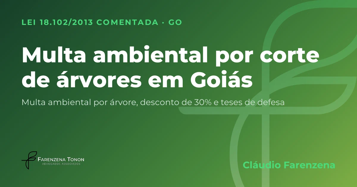 Capa: multa ambiental por corte e exploração de árvores nativas em Goiás, pela Lei 18.102/2013