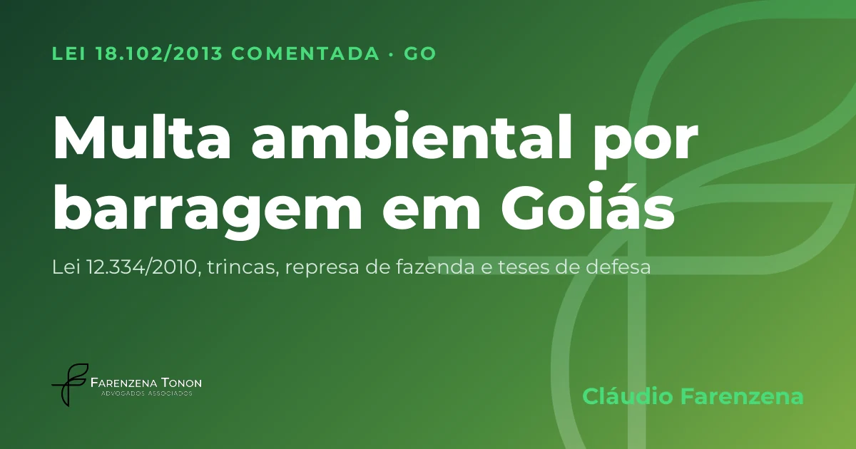 Capa: multa ambiental por segurança de barragem, trinca e represa de fazenda em Goiás, pela Lei 18.102/2013