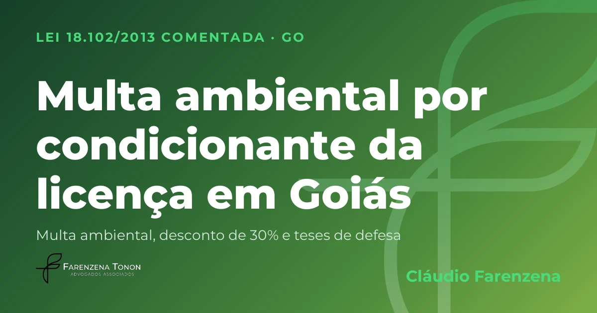 Capa: multa ambiental por descumprir condicionante da licença ambiental em Goiás, pela Lei 18.102/2013
