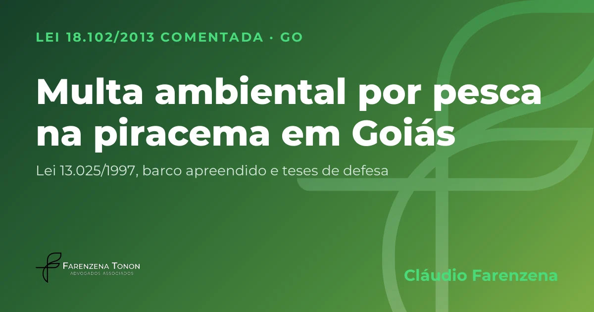 Capa: multa ambiental por pesca na piracema, com rede ou em local proibido em Goiás, pela Lei 18.102/2013