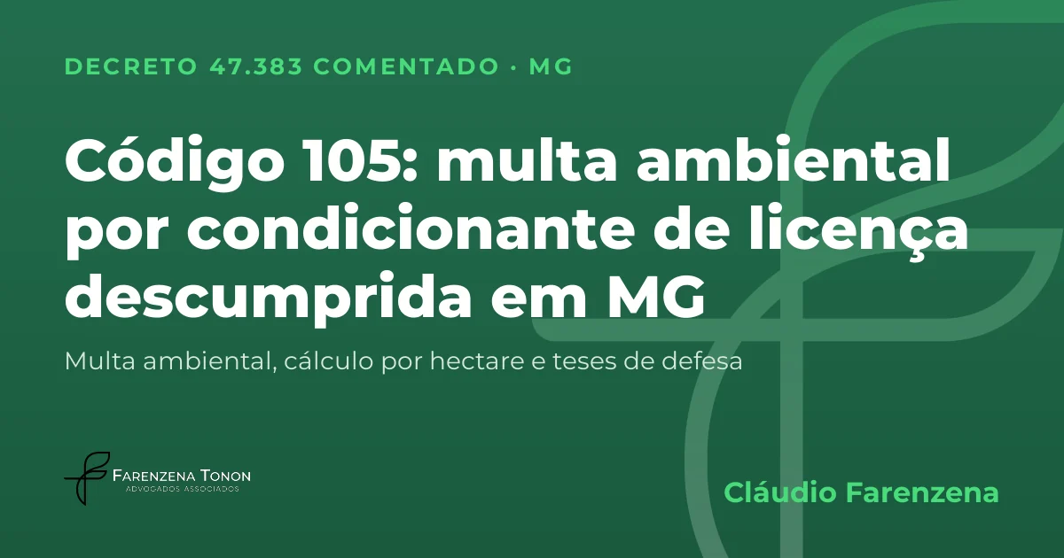 Capa: código 105 do Decreto 47.383/2018, multa ambiental por descumprir condicionante de licença em Minas Gerais