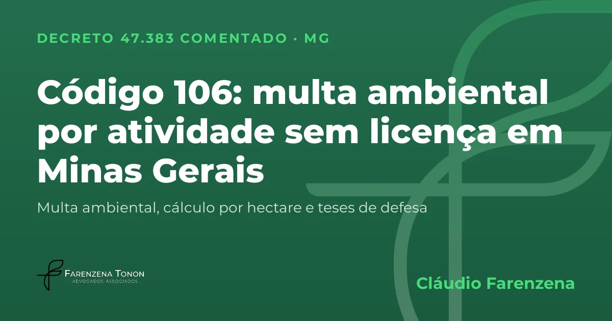 Capa: código 106 do Decreto 47.383/2018, multa ambiental por atividade sem licença ambiental em Minas Gerais