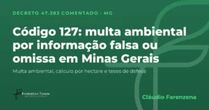 Capa: código 127 do Decreto 47.383/2018, multa ambiental por informação, laudo ou relatório falso ou omisso em Minas Gerais