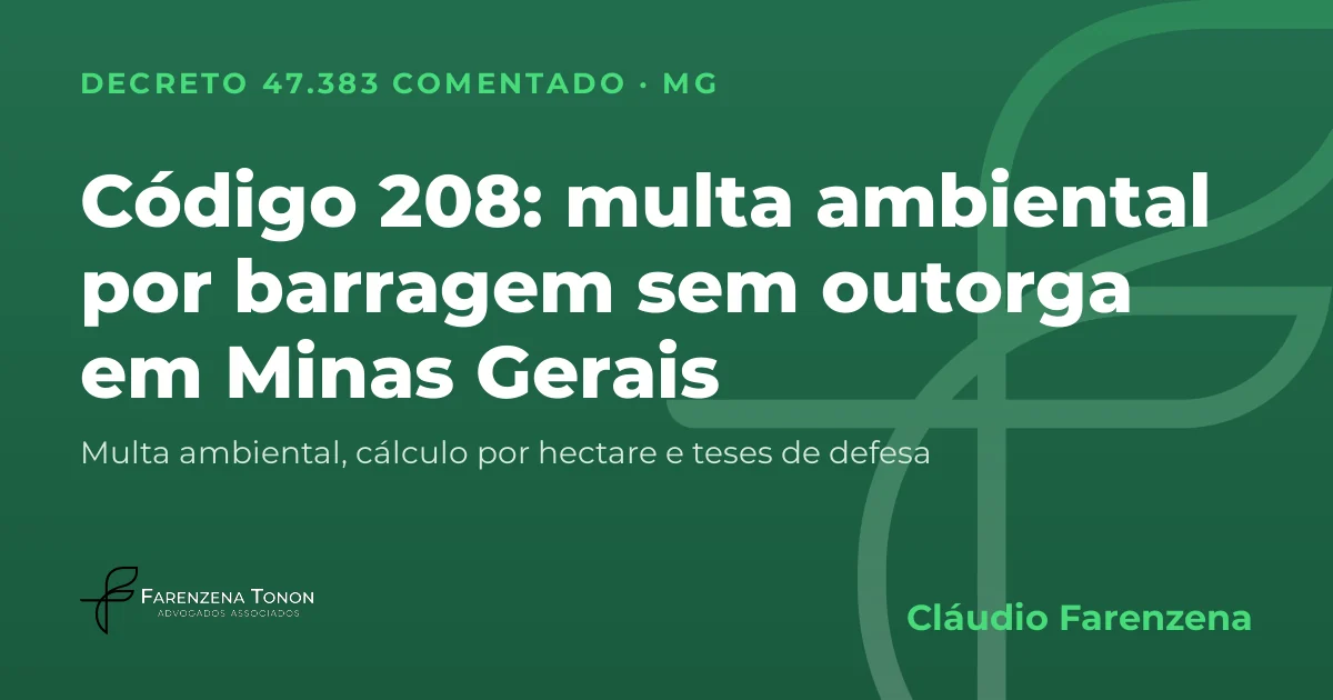Capa: código 208 do Decreto 47.383/2018, multa ambiental por barragem sem outorga em Minas Gerais
