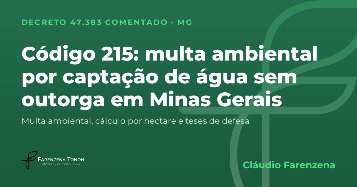 Capa: código 215 do Decreto 47.383/2018, multa ambiental por captação de água sem outorga em Minas Gerais
