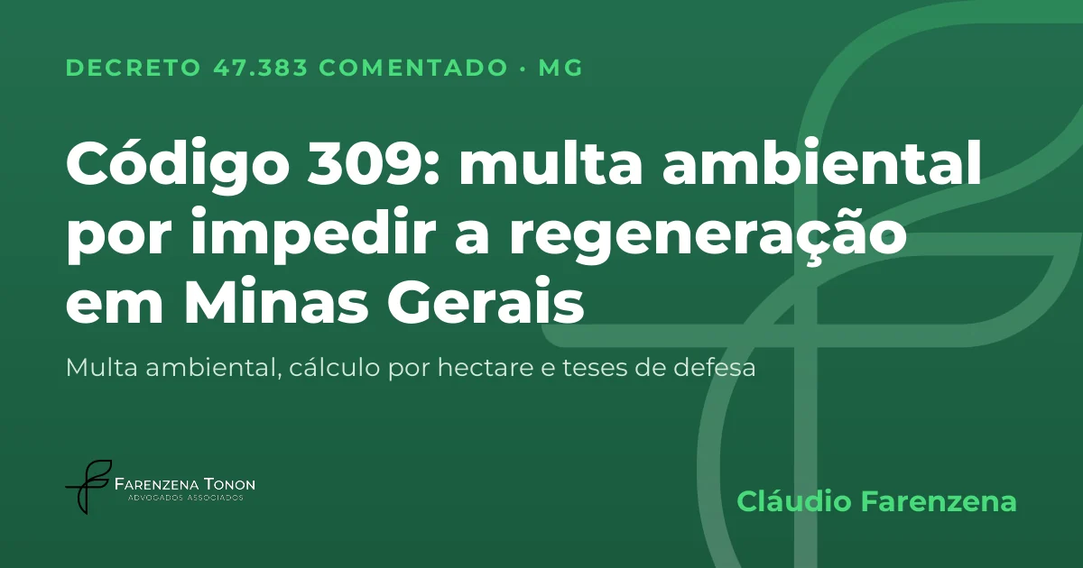 Capa: código 309 do Decreto 47.383/2018, multa ambiental por impedir a regeneração natural em Minas Gerais