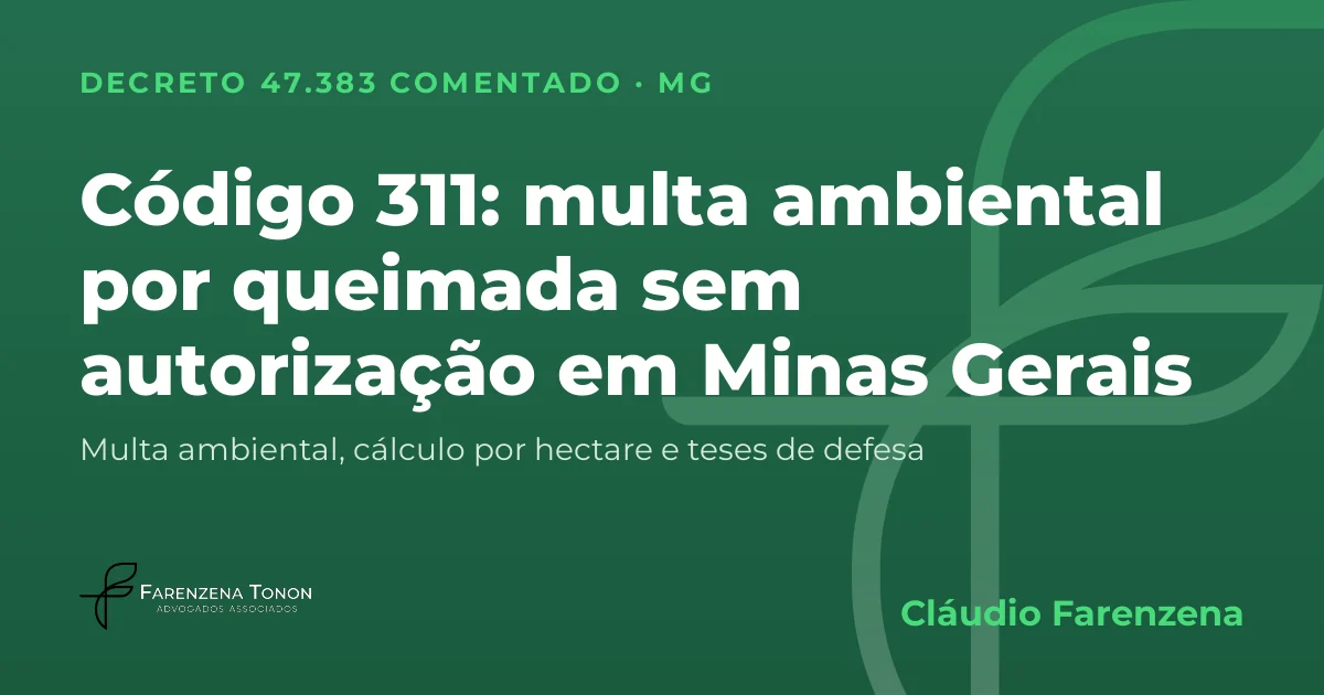 Capa: código 311 do Decreto 47.383/2018, multa ambiental por queimada sem autorização em Minas Gerais