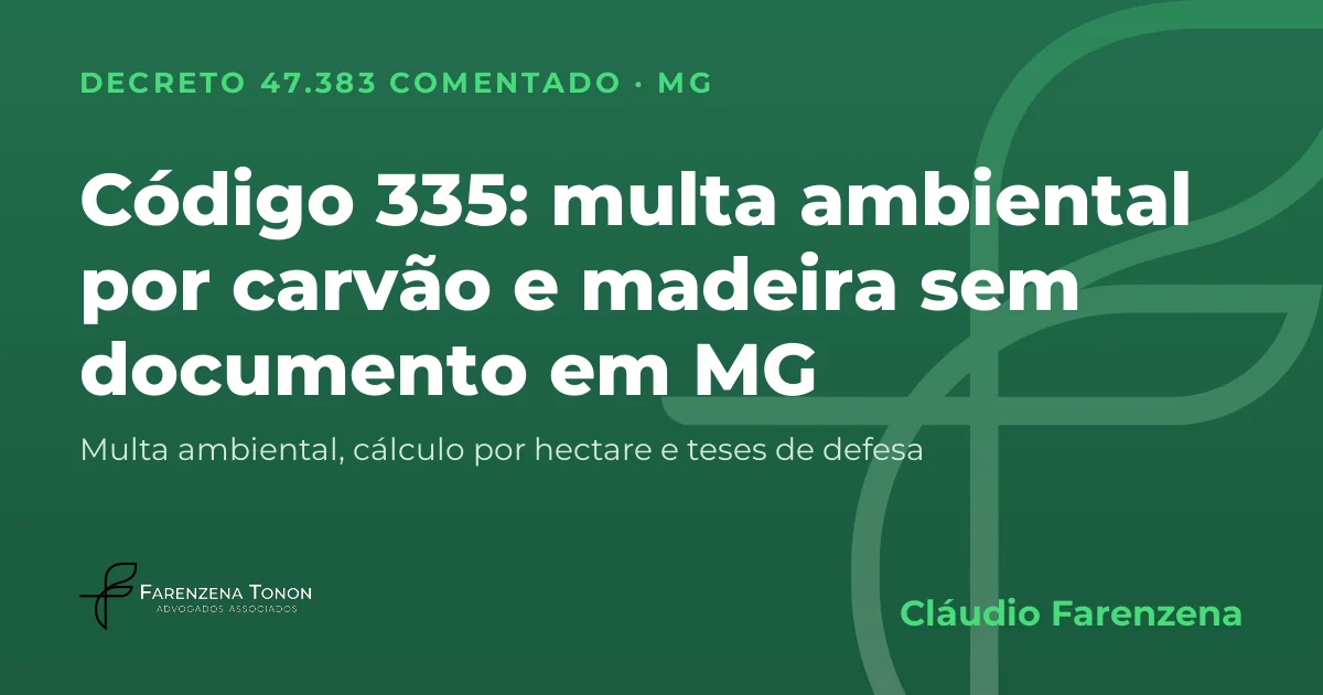 Capa: código 335 do Decreto 47.383/2018, multa ambiental por carvão, lenha e madeira sem documento em Minas Gerais