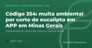 Capa: código 354 do Decreto 47.383/2018, multa ambiental por corte de plantação florestal em APP e reserva legal em Minas Gerais
