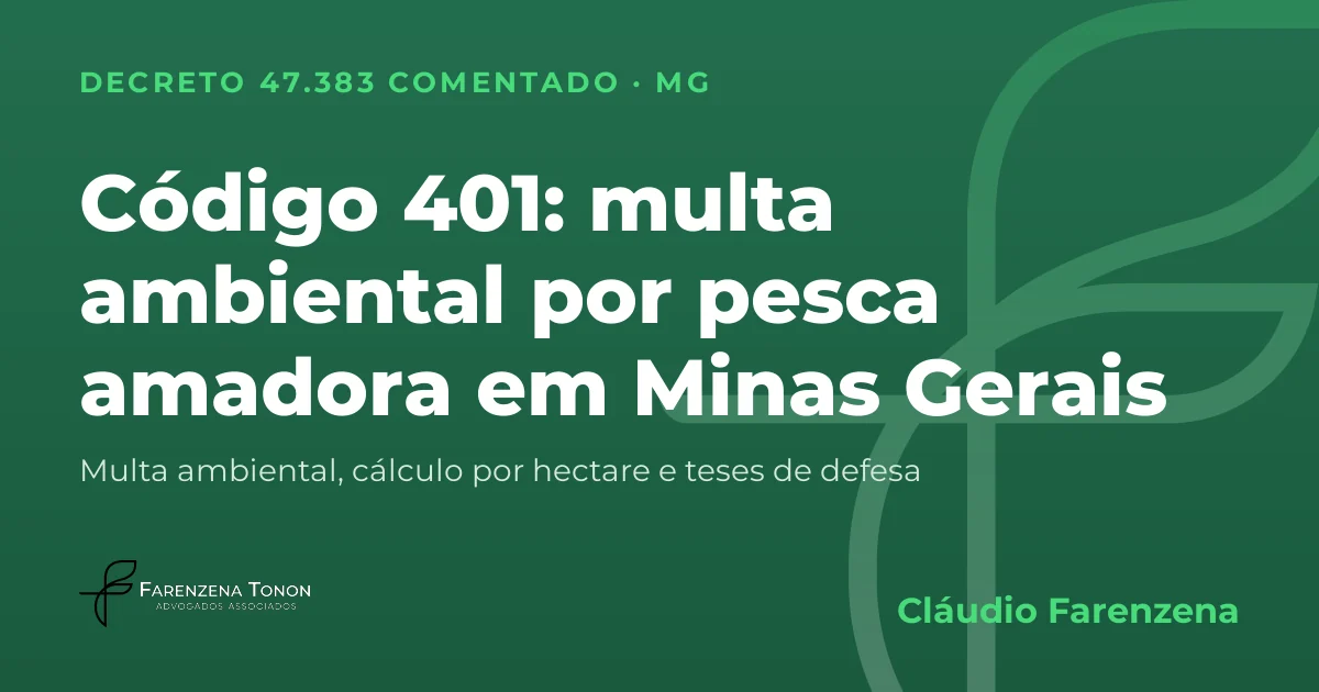 Capa: código 401 do Decreto 47.383/2018, multa ambiental por pesca amadora sem licença, na piracema ou em local proibido em Minas Gerais