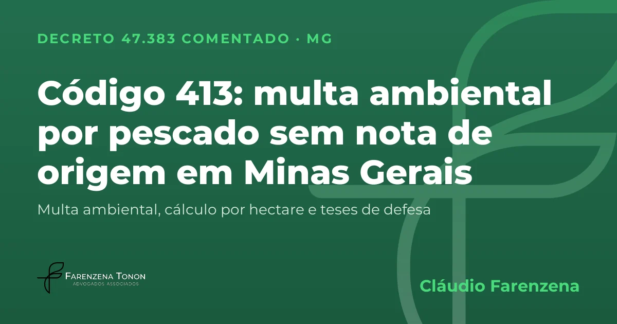 Capa: código 413 do Decreto 47.383/2018, multa ambiental por pescado sem documento de origem em Minas Gerais