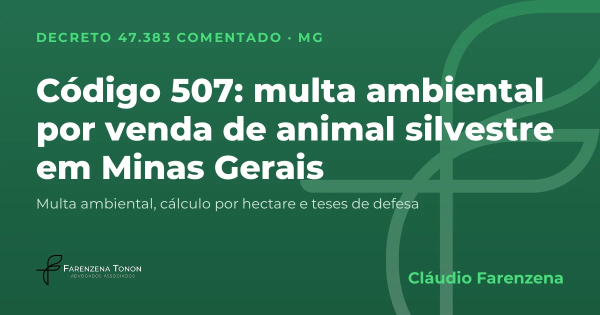 Capa: código 507 do Decreto 47.383/2018, multa ambiental por venda de animal silvestre em Minas Gerais