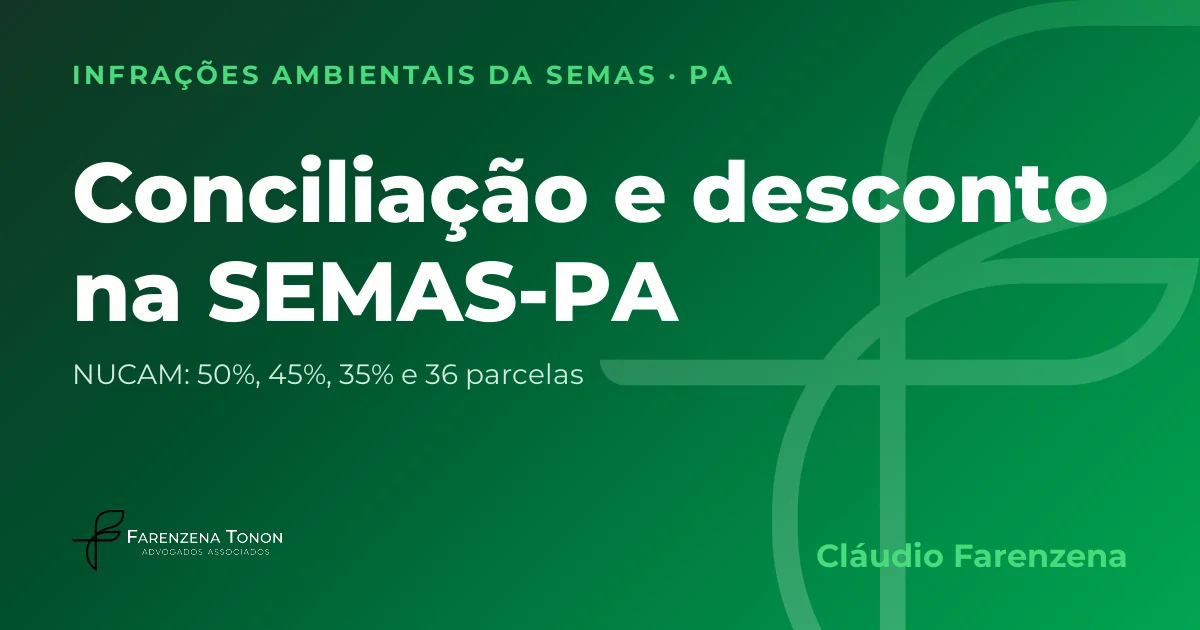 Capa: conciliação e desconto de multa ambiental no Pará, autuação da SEMAS-PA