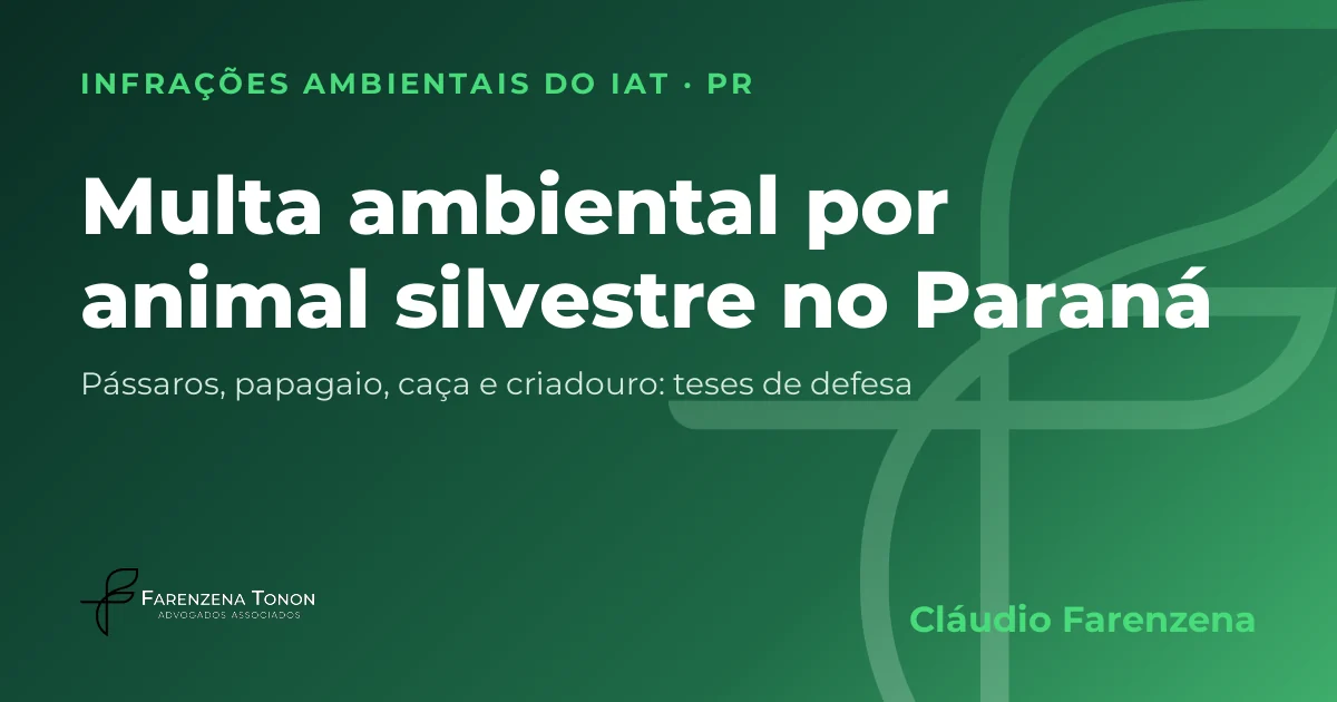 Capa: multa ambiental por animal silvestre em cativeiro, pássaro ou caça no Paraná, autuação do IAT