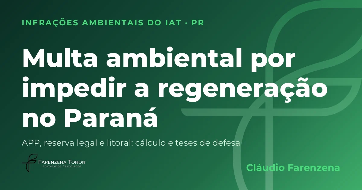 Capa: multa ambiental por impedir a regeneração natural no Paraná, autuação do IAT