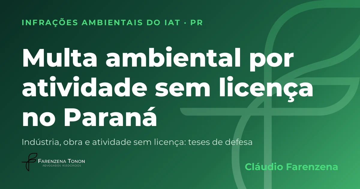 Capa: multa ambiental por atividade ou obra sem licença ambiental no Paraná, autuação do IAT