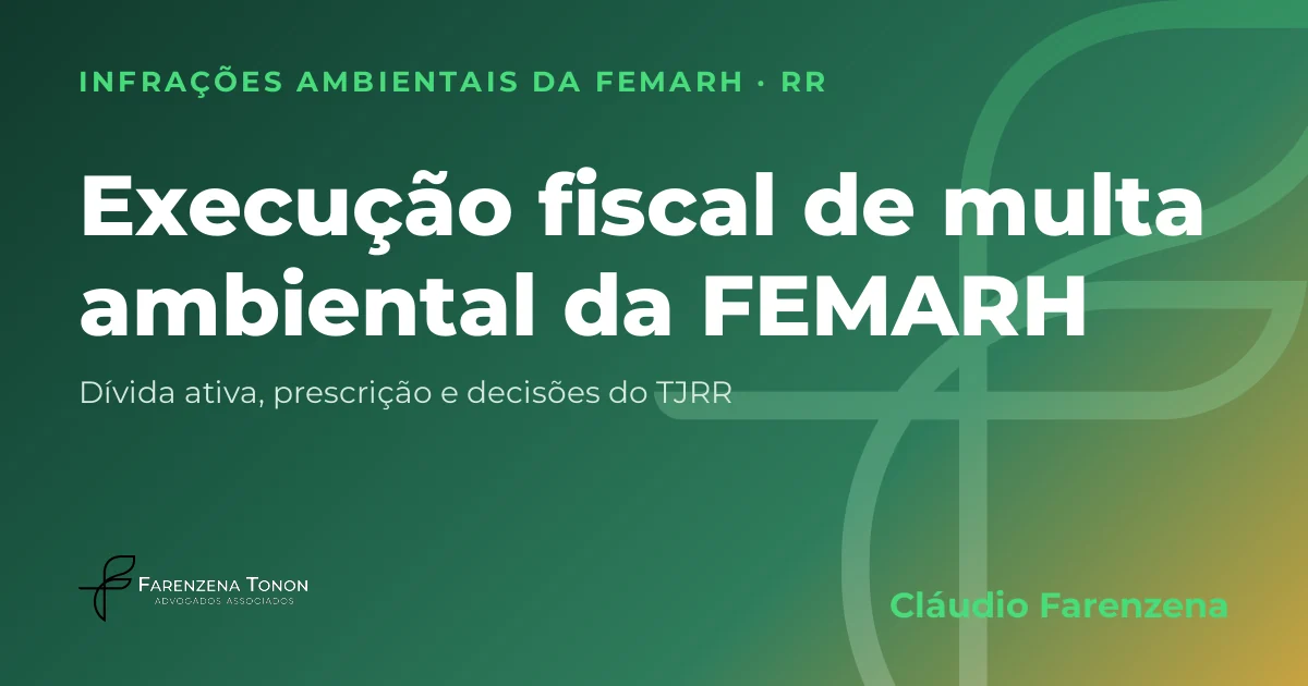 Capa: execução fiscal de multa ambiental em Roraima, autuação da FEMARH