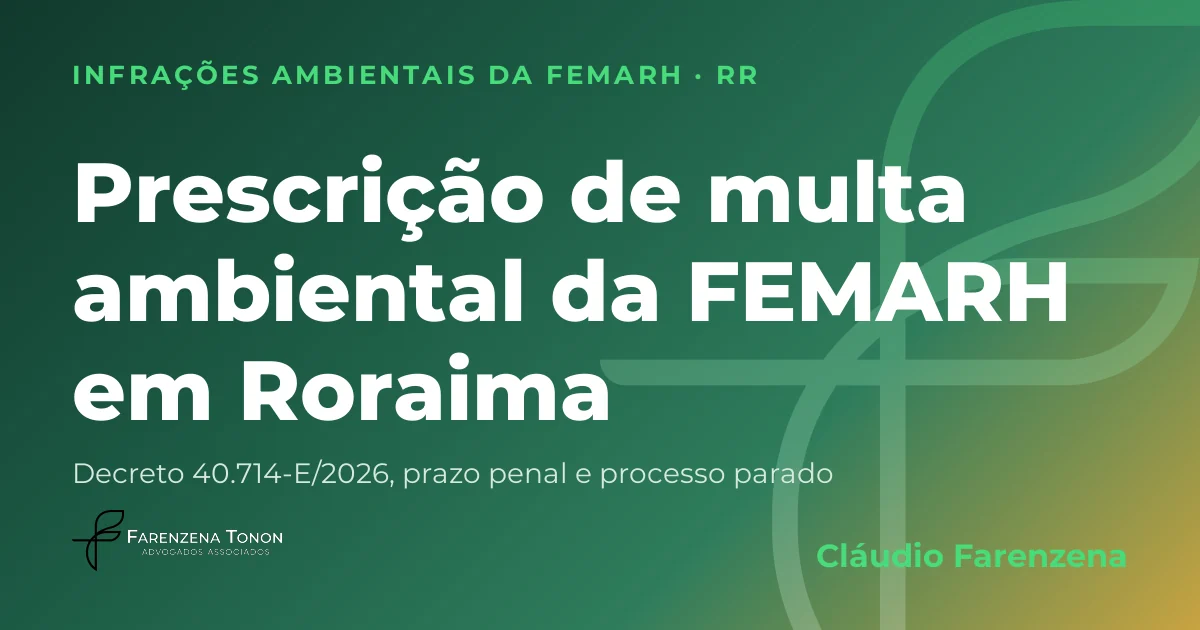 Capa: prescrição de multa ambiental em Roraima, autuação da FEMARH
