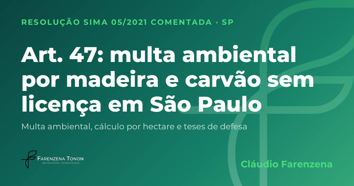 Capa: art. 47 da Resolução SIMA 05/2021, multa ambiental por madeira, lenha e carvão sem licença em São Paulo