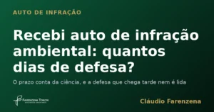 Auto de infração ambiental: quantos dias de defesa